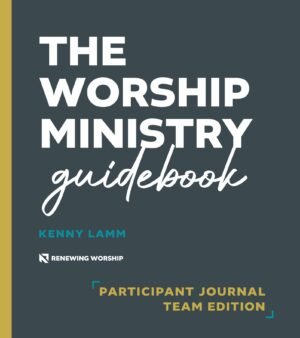 The Worship Ministry Guidebook: Participant Journal - Team Edition